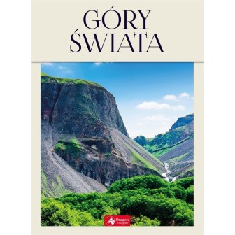 Góry świata. Najpiękniejsze masywy górskie