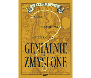 Genialnie zmyślone? Skarby, fałszerstwa...