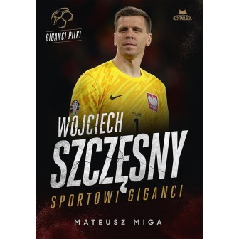 Wojciech Szczęsny. Sportowi giganci