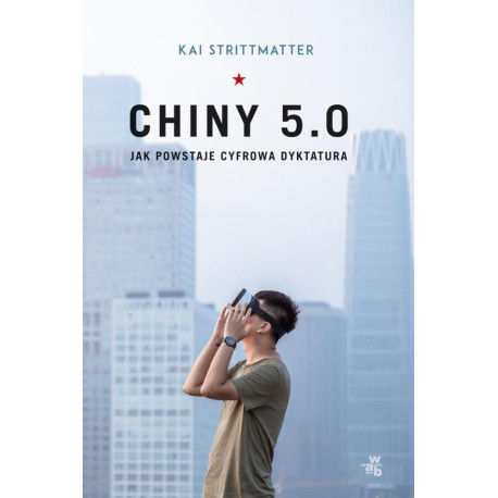 Chiny 5.0. Jak powstaje cyfrowa dyktatura