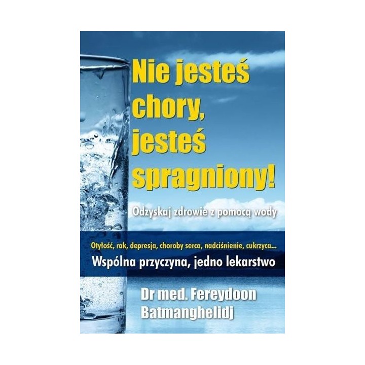 Nie jesteś chory, jesteś spragniony! w.2025