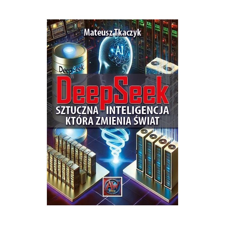DeepSeek. Sztuczna Inteligencja,która zmienia...