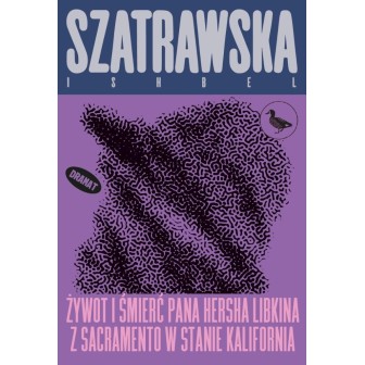 Żywot i śmierć pana Hersha Libkina z Sacramento...