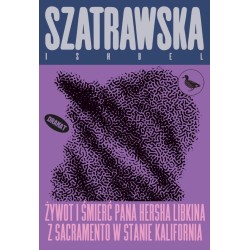 Żywot i śmierć pana Hersha Libkina z Sacramento...