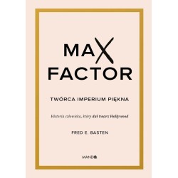 Max Factor. Twórca imperium piękna