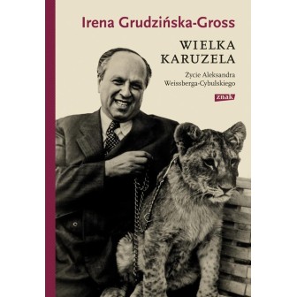Wielka karuzela. Życie Aleksandra Weissberga...