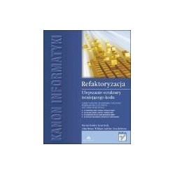 Refaktoryzacja. Ulepszanie struktury istniejącego