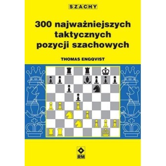 300 najważniejszych taktycznych pozycji szachowych