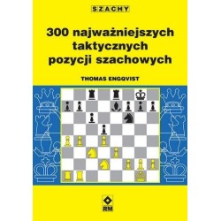 300 najważniejszych taktycznych pozycji szachowych