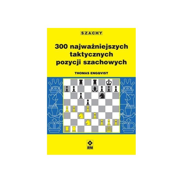 300 najważniejszych taktycznych pozycji szachowych