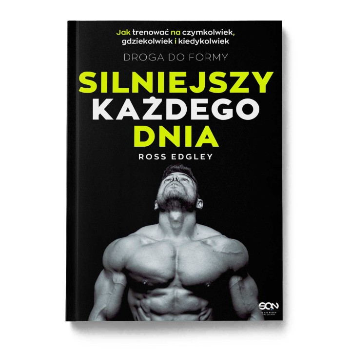 Okładka książki Silniejszy każdego dnia. Droga do formy. Jak trenować na czymkolwiek, gdziekolwiek i kiedykolwiek w księgarni La