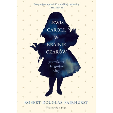 Lewis Carroll w Krainie Czarów Prawdziwa biografia