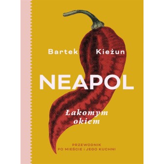 Neapol. Łakomym okiem. Przewodnik po mieście...