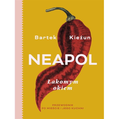 Neapol. Łakomym okiem. Przewodnik po mieście...