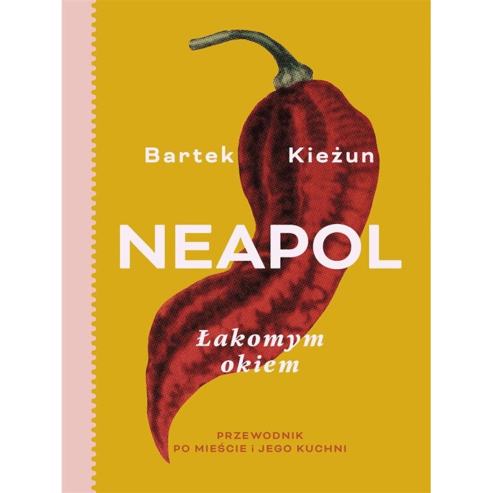 Neapol. Łakomym okiem. Przewodnik po mieście...