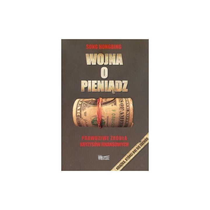 Wojna o pieniądz 1. Prawdziwe źródła kryzysów...