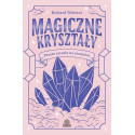 Magiczne kryształy. Proste rytuały na szczęście