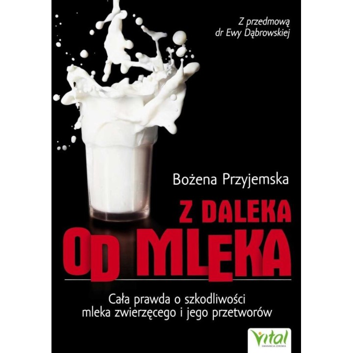Z daleka od mleka. Cała prawda o szkodliwości...