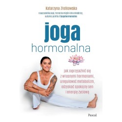 Joga hormonalna. Jak zaprzyjaźnić się z własnymi..