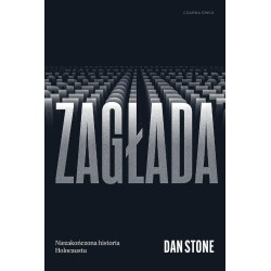 Zagłada. Niezakończona historia Holocaustu
