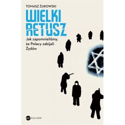 Wielki retusz. Jak zapomnieliśmy, że Polacy...