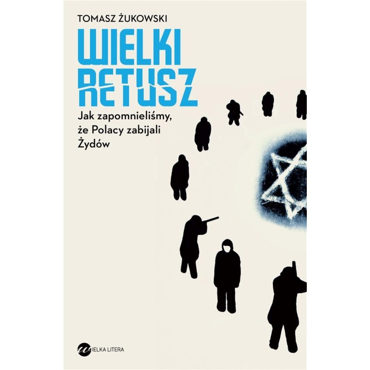 Wielki retusz. Jak zapomnieliśmy, że Polacy...