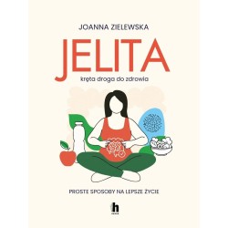 Jelita. Kręta droga do zdrowia. Proste sposoby...
