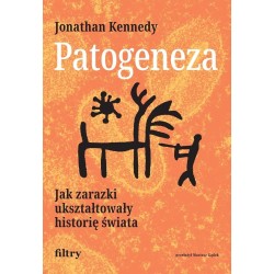 Patogeneza. Jak zarazki ukształtowały historię...
