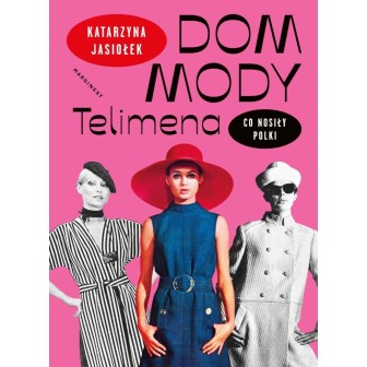 Dom mody Telimena. Co nosiły Polki