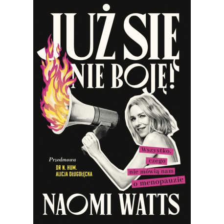 Już się nie boję! Wszystko, czego nie mówią nam...