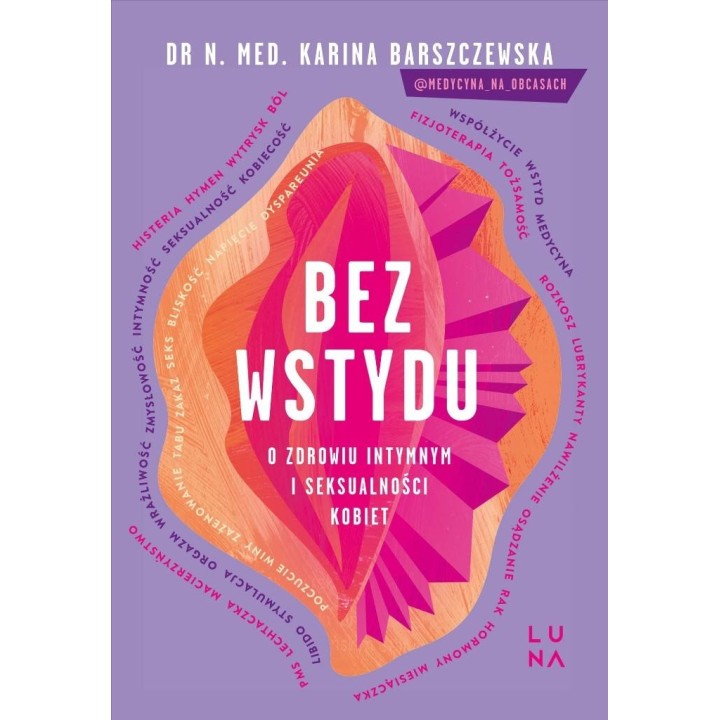 Bez wstydu. O zdrowiu intymnym i seksualności..