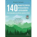 140 praktycznych wskazówek i sposobów do...