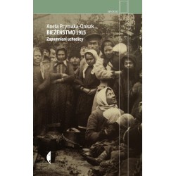 Bieżeństwo 1915. Zapomniani uchodźcy