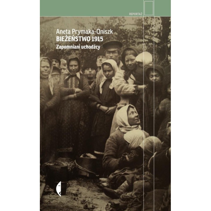 Bieżeństwo 1915. Zapomniani uchodźcy