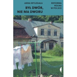 Był dwór, nie ma dworu. Reforma rolna w Polsce