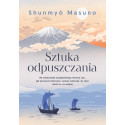Sztuka odpuszczania. 99 wskazówek buddyjskiego...