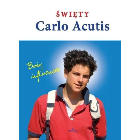 Święty Carlo Acutis. Boży influencer