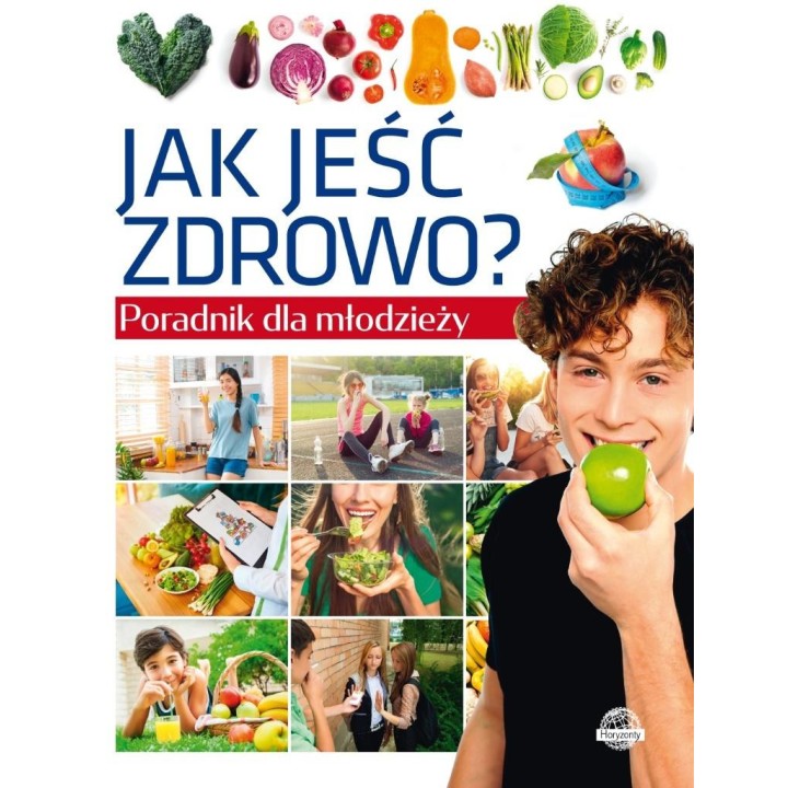 Poradnik dla młodzieży. Jak jeść zdrowo?
