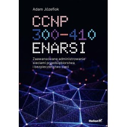CCNP 300-410 ENARSI. Zaawansowane administrowanie