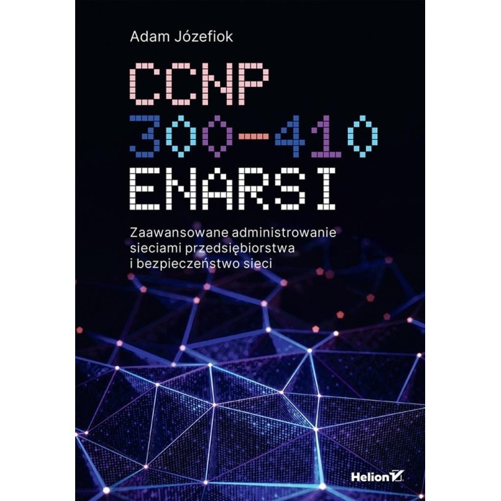 CCNP 300-410 ENARSI. Zaawansowane administrowanie