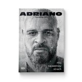 Adriano. Mój największy strach. Autobiografia