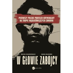 W głowie zabójcy. Pierwszy polski profiler...