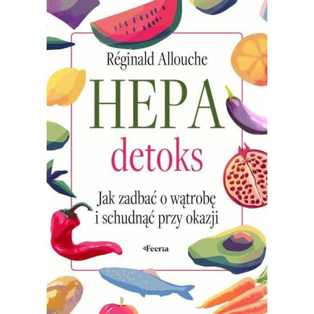 Hepadetoks. Jak zadbać o wątrobę i schudnąć przy..