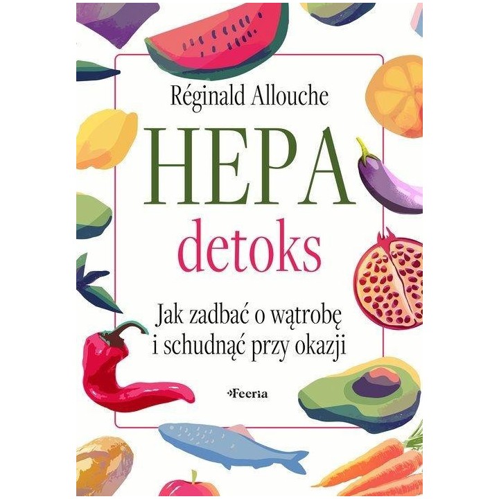 Hepadetoks. Jak zadbać o wątrobę i schudnąć przy..