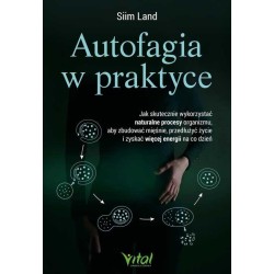 Autofagia w praktyce. Jak skutecznie wykorzystać..