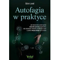 Autofagia w praktyce. Jak skutecznie wykorzystać..
