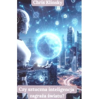 Czy sztuczna inteligencja zagraża światu?