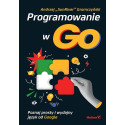 Programowanie w Go. Poznaj prosty i wydajny..
