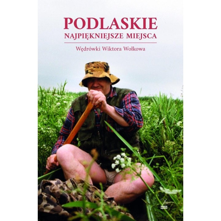 Podlaskie. Najpiękniejsze miejsca. Wędrówki...