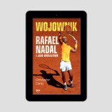 (e-book) Wojownik. Rafael Nadal i jego królestwo